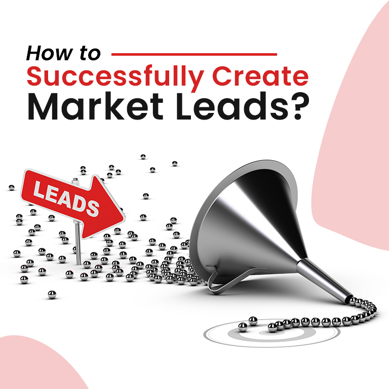 How to Successfully Create Market Leads?